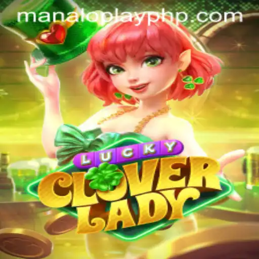 Discover the Exciting World of LuckyCloverLady: A Thrilling Adventure with MANALOPLAY