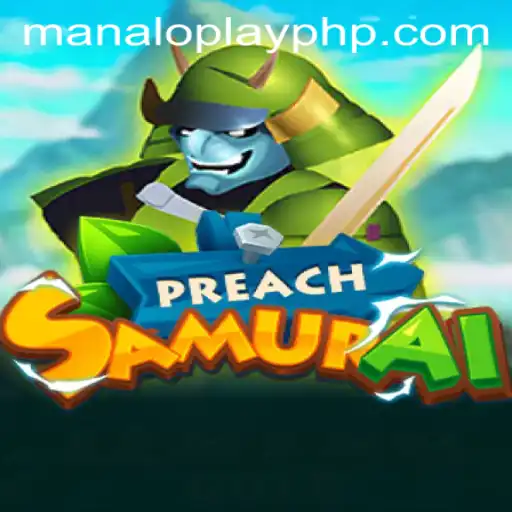 Experience the Thrills of PreachSamurai: A Deep Dive into the Fantasy World of MANALOPLAY